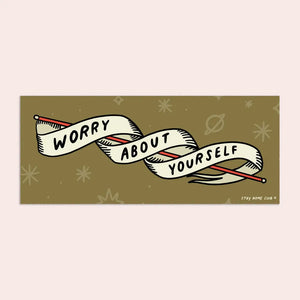 Worry About Yourself  Bumper Sticker