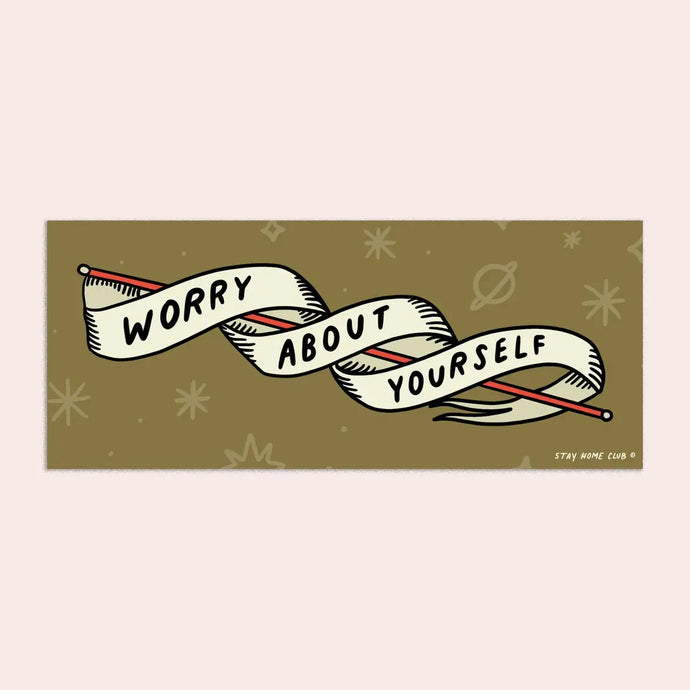 Worry About Yourself  Bumper Sticker
