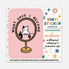 Load image into Gallery viewer, What Have I Become Sticker