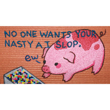 Load image into Gallery viewer, No One wants Your Nasty Slop Sticker