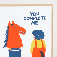 Load image into Gallery viewer, You Complete Me Funny Love Card