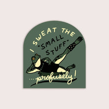 Load image into Gallery viewer, Sweat the Small Stuff Sticker